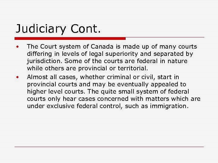 Judiciary Cont. • • The Court system of Canada is made up of many