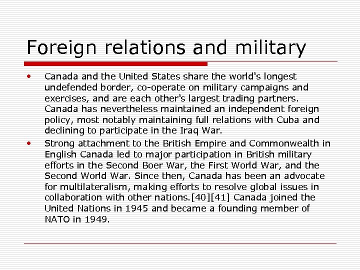 Foreign relations and military • • Canada and the United States share the world's