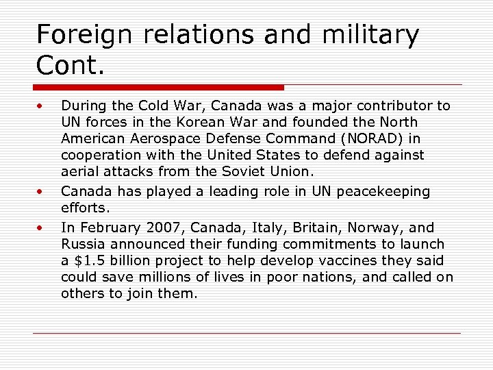 Foreign relations and military Cont. • • • During the Cold War, Canada was