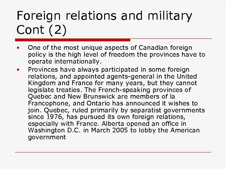 Foreign relations and military Cont (2) • • One of the most unique aspects