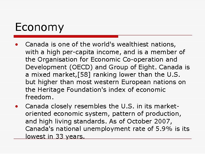 Economy • • Canada is one of the world's wealthiest nations, with a high