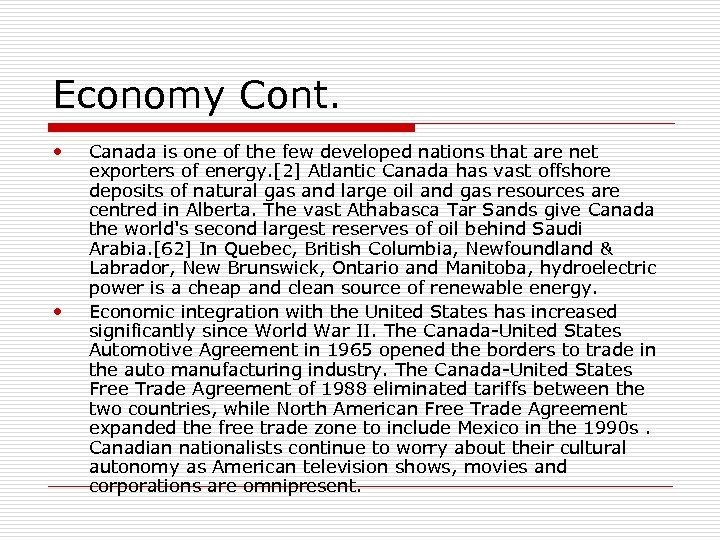 Economy Cont. • • Canada is one of the few developed nations that are