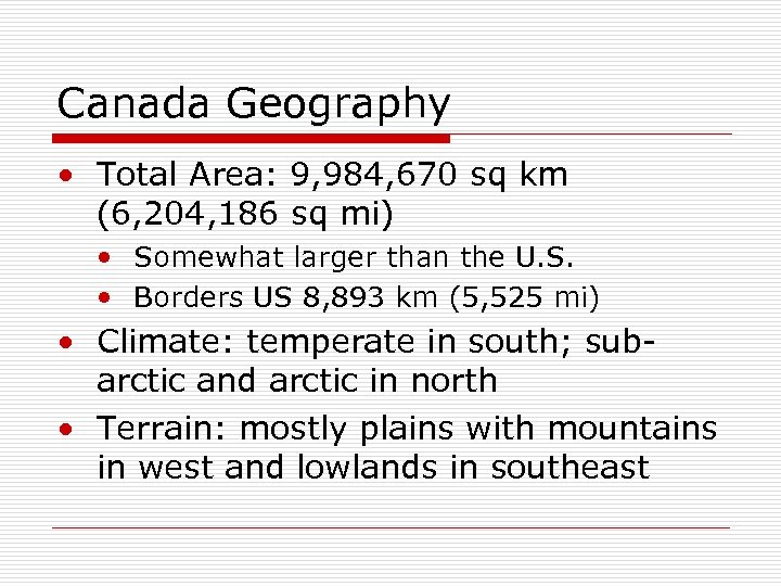 Canada Geography • Total Area: 9, 984, 670 sq km (6, 204, 186 sq