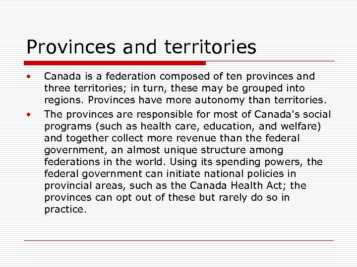 Provinces and territories • • Canada is a federation composed of ten provinces and