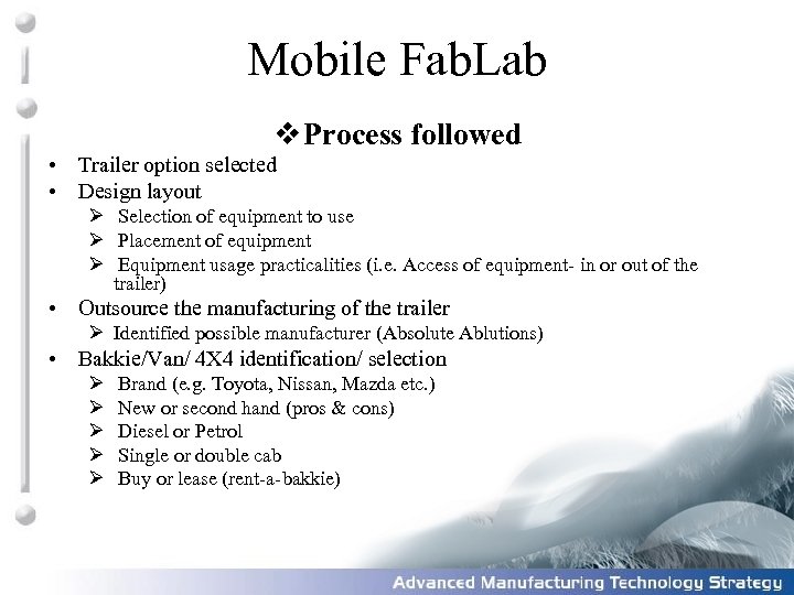 Mobile Fab. Lab v Process followed • Trailer option selected • Design layout Ø