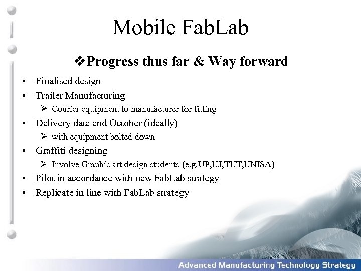 Mobile Fab. Lab v Progress thus far & Way forward • Finalised design •