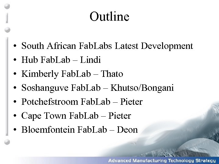 Outline • • South African Fab. Labs Latest Development Hub Fab. Lab – Lindi