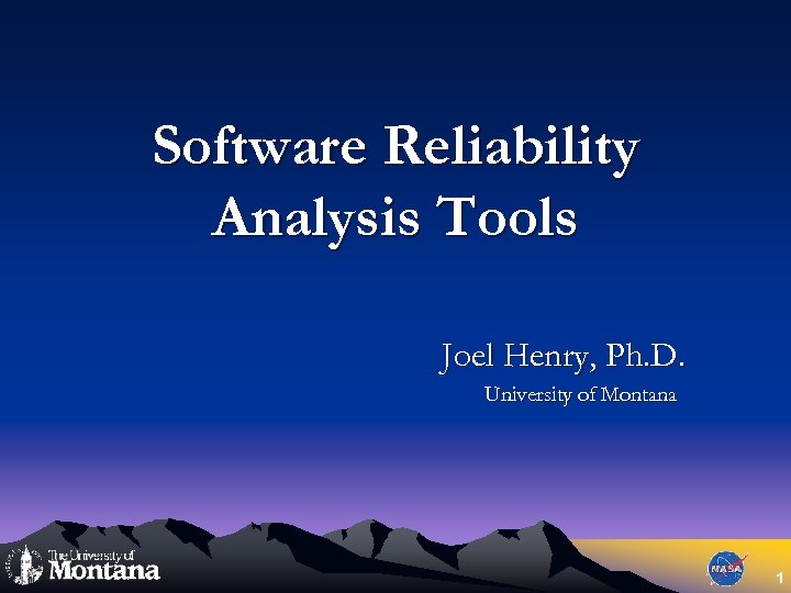 Software Reliability Analysis Tools Joel Henry, Ph. D. University of Montana 1 