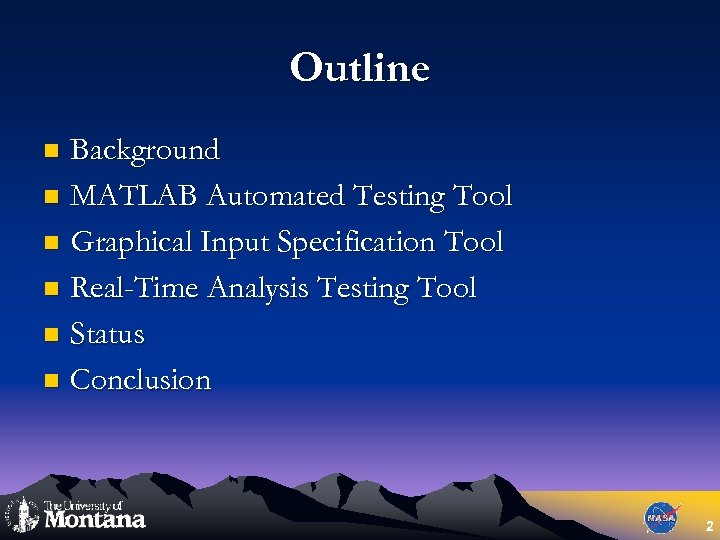 Outline Background n MATLAB Automated Testing Tool n Graphical Input Specification Tool n Real-Time