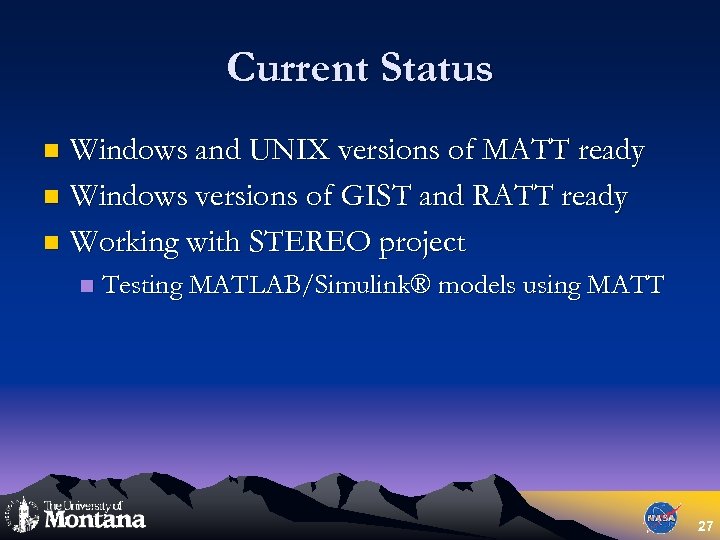 Current Status Windows and UNIX versions of MATT ready n Windows versions of GIST