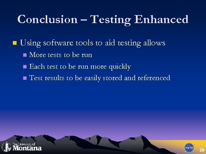 Conclusion – Testing Enhanced n Using software tools to aid testing allows More tests