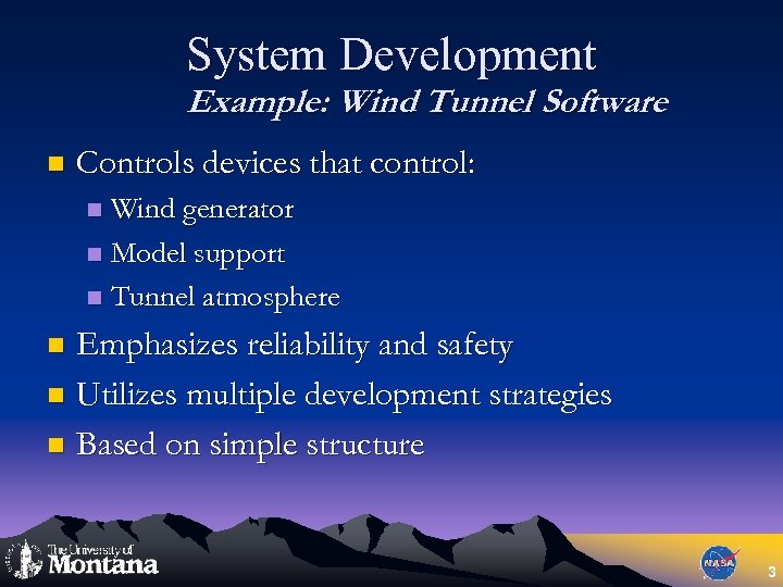 System Development Example: Wind Tunnel Software n Controls devices that control: Wind generator n