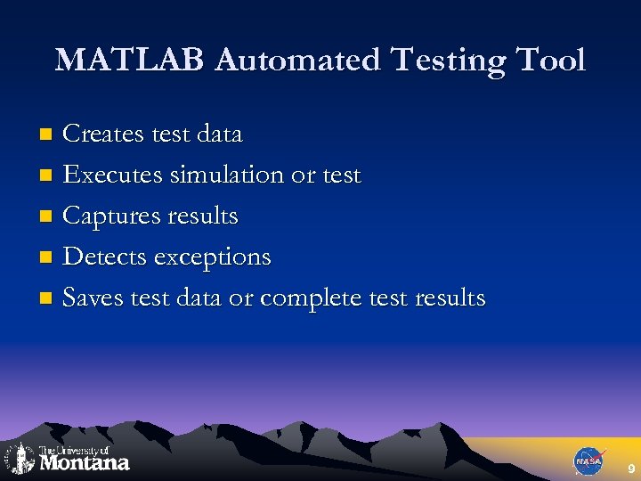 MATLAB Automated Testing Tool Creates test data n Executes simulation or test n Captures