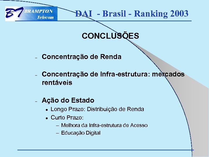 DAI - Brasil - Ranking 2003 CONCLUSÕES – – – Concentração de Renda Concentração