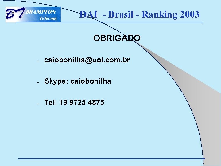 DAI - Brasil - Ranking 2003 OBRIGADO – caiobonilha@uol. com. br – Skype: caiobonilha