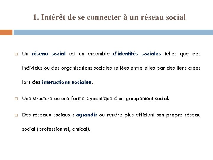 1. Intérêt de se connecter à un réseau social Un réseau social est un
