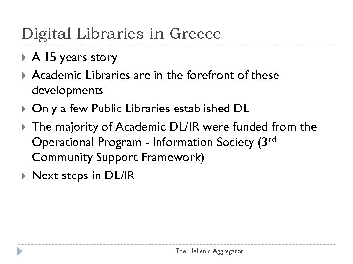 Digital Libraries in Greece A 15 years story Academic Libraries are in the forefront