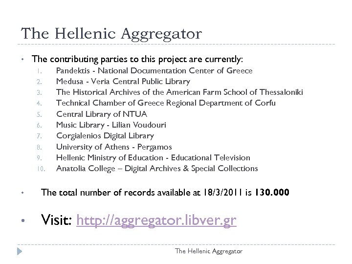 The Hellenic Aggregator • The contributing parties to this project are currently: 1. 2.