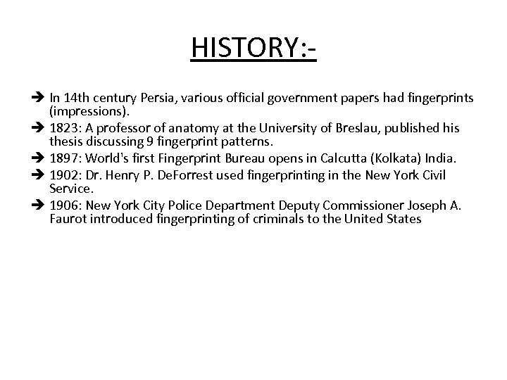 HISTORY: è In 14 th century Persia, various official government papers had fingerprints (impressions).