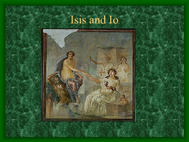 Isis and Io 