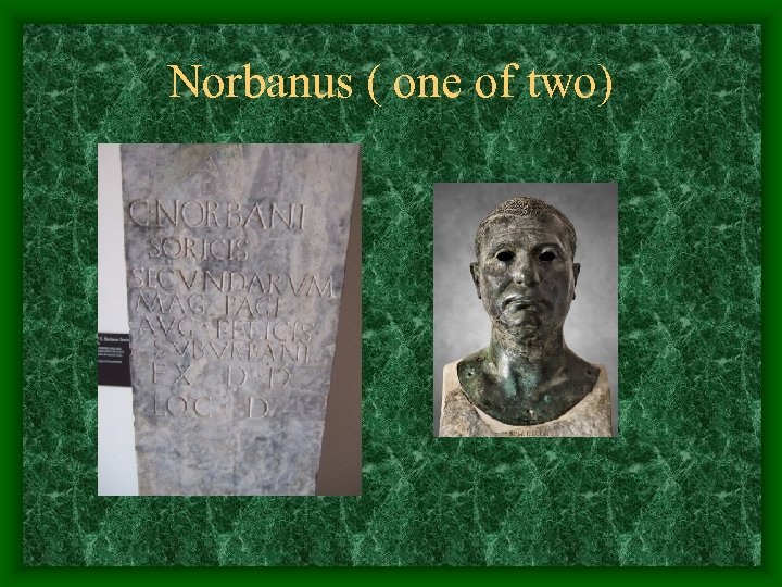 Norbanus ( one of two) 