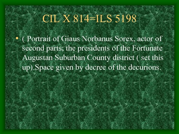 CIL X 814=ILS 5198 • ( Portrait of Giaus Norbanus Sorex, actor of second