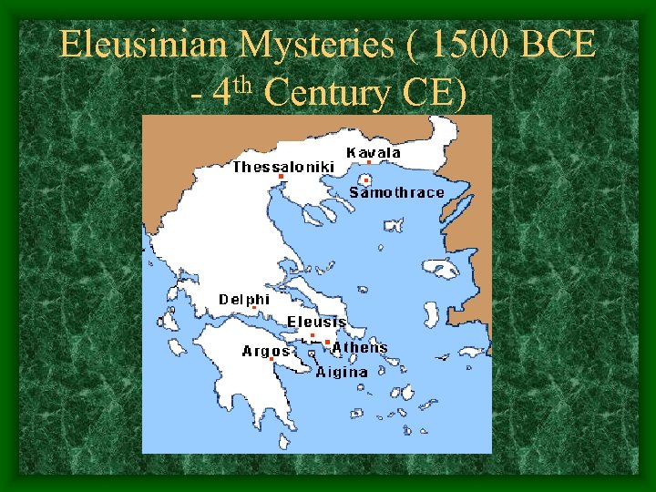 Eleusinian Mysteries ( 1500 BCE - 4 th Century CE) 