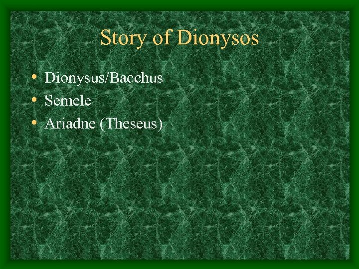 Story of Dionysos • Dionysus/Bacchus • Semele • Ariadne (Theseus) 