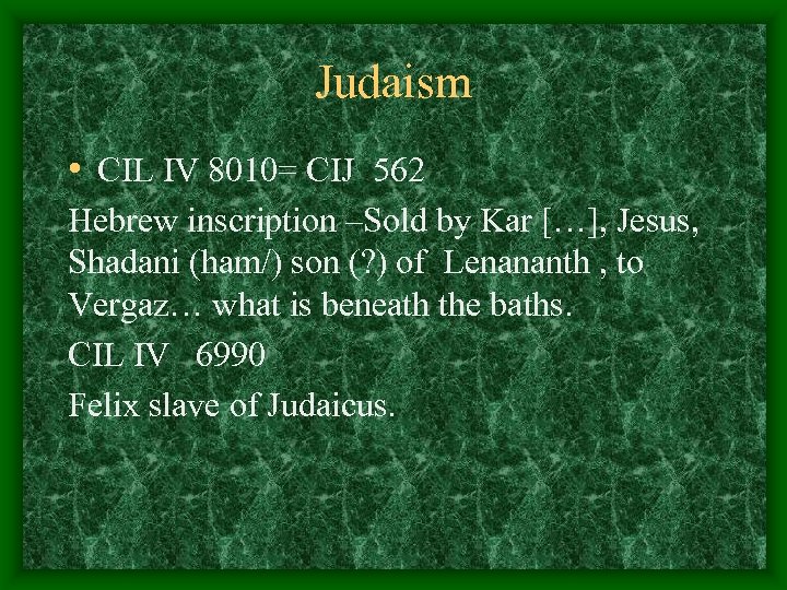Judaism • CIL IV 8010= CIJ 562 Hebrew inscription –Sold by Kar […], Jesus,