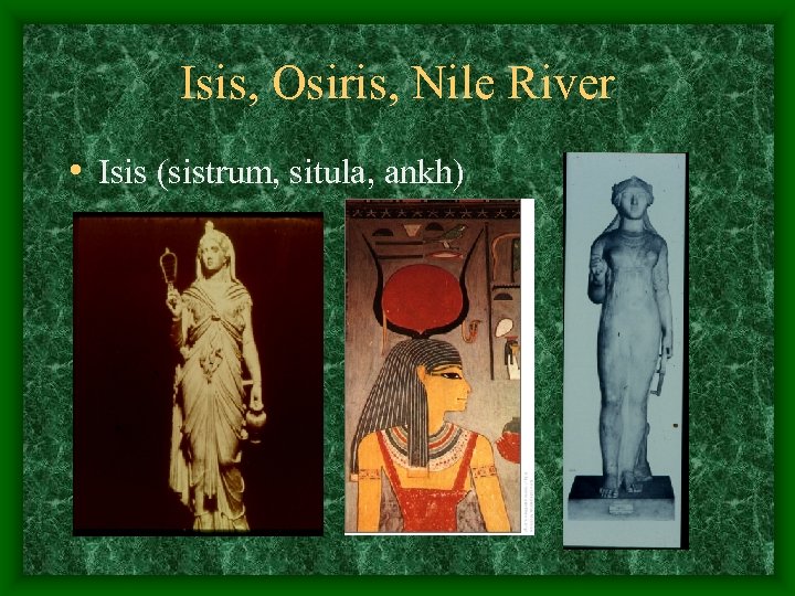Isis, Osiris, Nile River • Isis (sistrum, situla, ankh) 