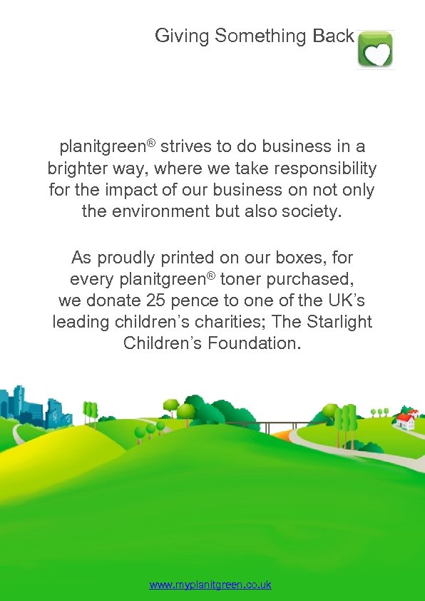 Giving Something Back planitgreen® strives to do business in a brighter way, where we