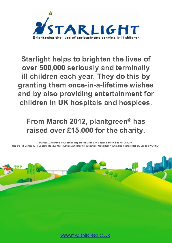 Starlight helps to brighten the lives of over 500, 000 seriously and terminally ill