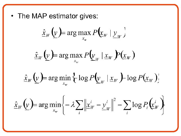  • The MAP estimator gives: 