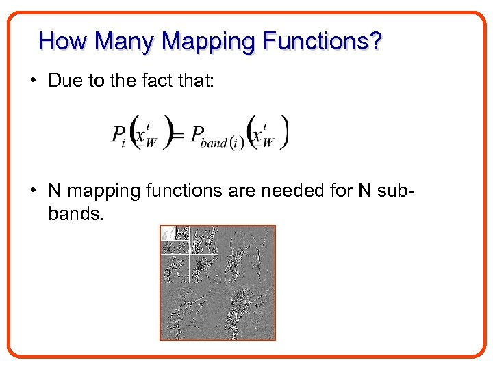 How Many Mapping Functions? • Due to the fact that: • N mapping functions