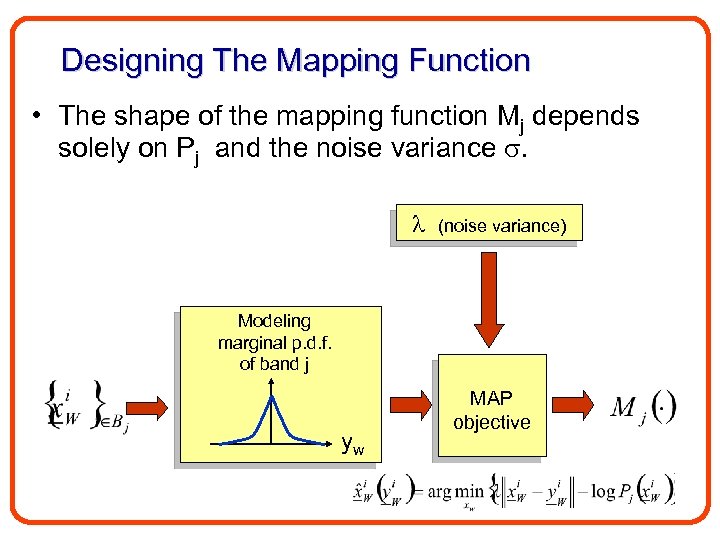 Designing The Mapping Function • The shape of the mapping function Mj depends solely