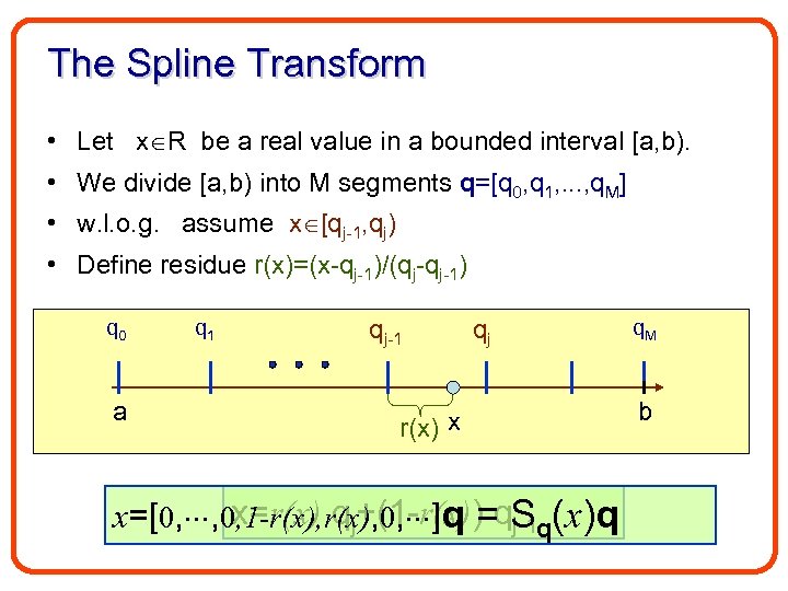 The Spline Transform • Let x R be a real value in a bounded