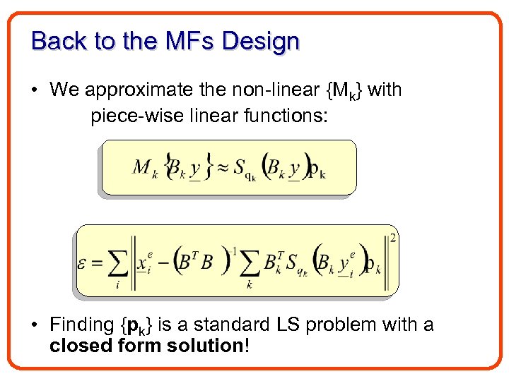 Back to the MFs Design • We approximate the non-linear {Mk} with piece-wise linear