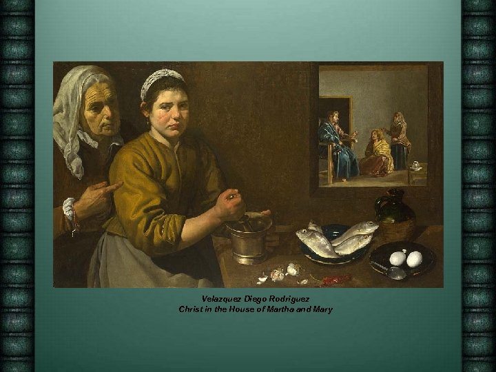 Velazquez Diego Rodriguez Christ in the House of Martha and Mary 