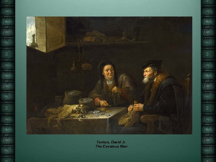 Teniers, David Jr. The Covetous Man 