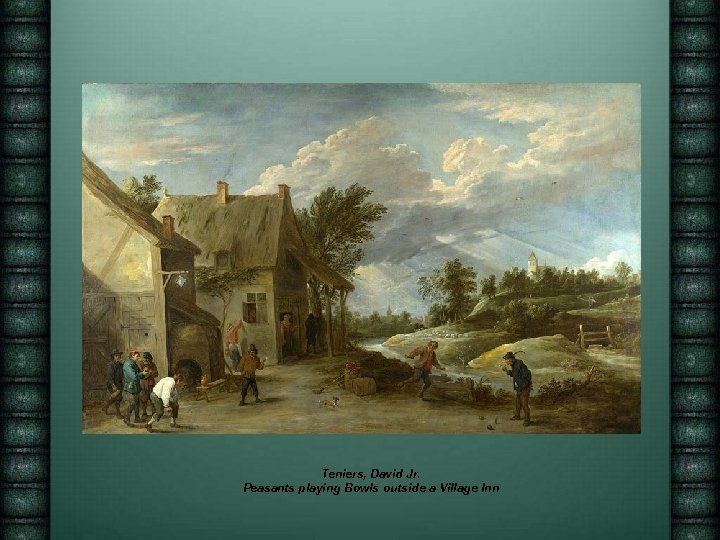 Teniers, David Jr. Peasants playing Bowls outside a Village Inn 