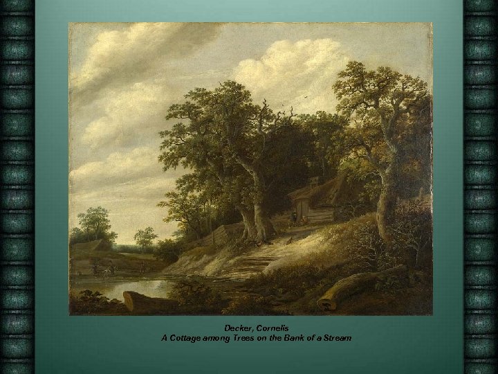 Decker, Cornelis A Cottage among Trees on the Bank of a Stream 