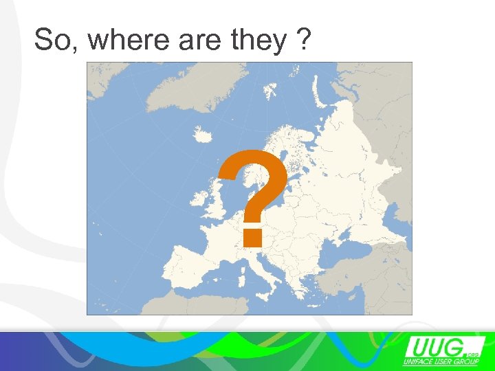 So, where are they ? ? 