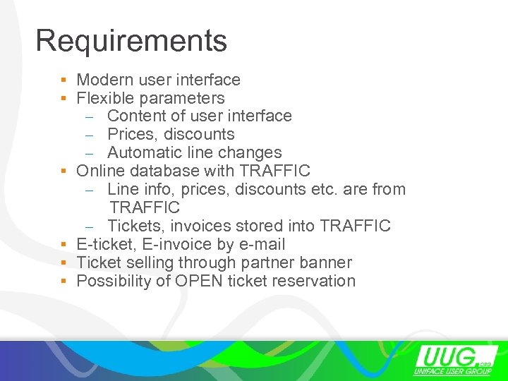 Requirements § Modern user interface § Flexible parameters – Content of user interface –