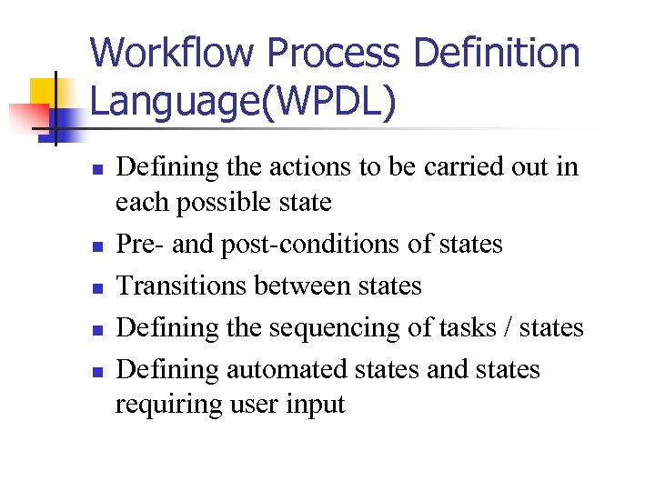 Workflow Process Definition Language(WPDL) n n n Defining the actions to be carried out