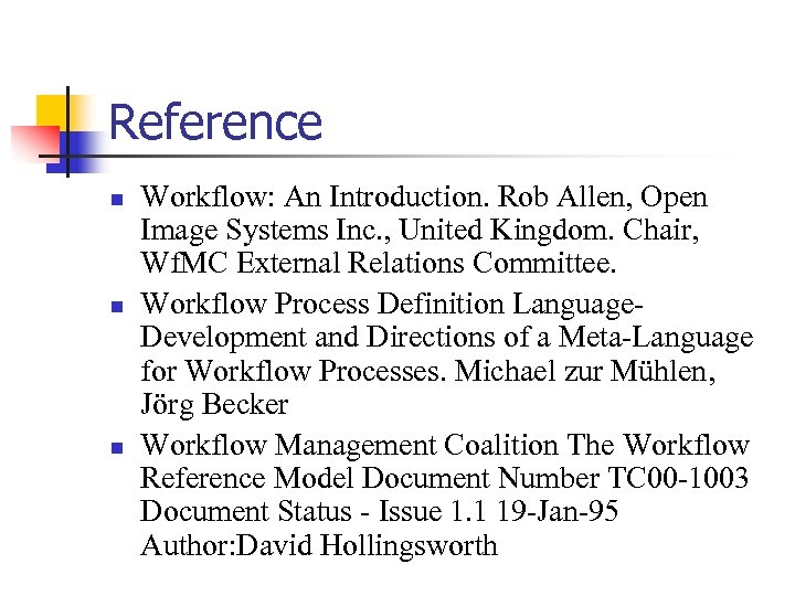 Reference n n n Workflow: An Introduction. Rob Allen, Open Image Systems Inc. ,