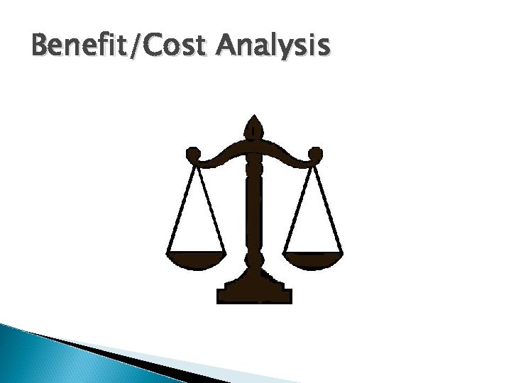 Benefit/Cost Analysis 