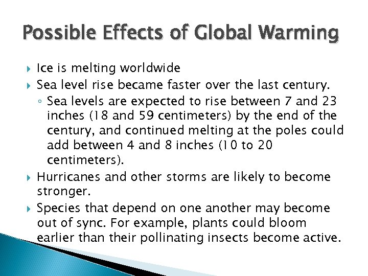 Possible Effects of Global Warming Ice is melting worldwide Sea level rise became faster