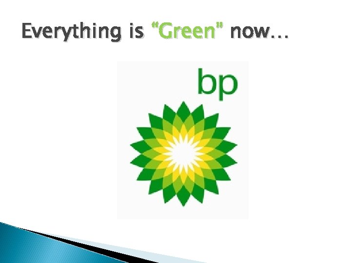 Everything is “Green” now… 