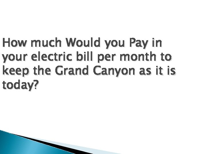 How much Would you Pay in your electric bill per month to keep the