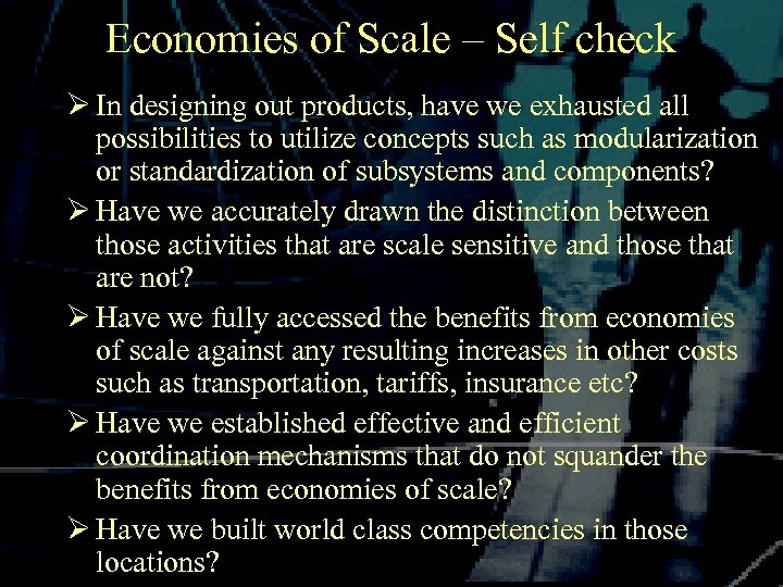 Economies of Scale – Self check Ø In designing out products, have we exhausted